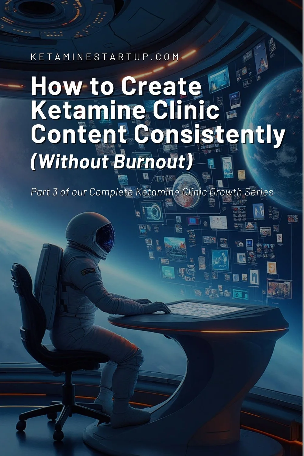 Blog post cover showing astronaut at desk with multiple screens, titled ketamine clinic content creation guide