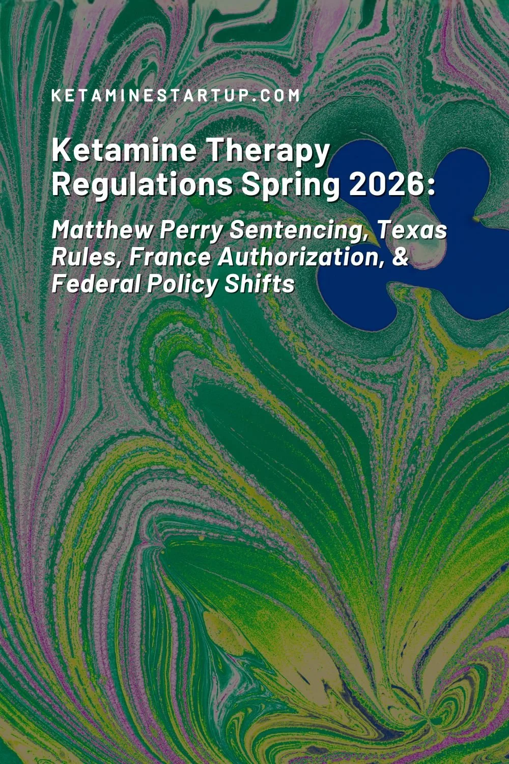 Perry sentencing, France's IV ketamine authorization, Texas PKT rules, and Trump's psychedelic EO signal major regulatory shifts for ketamine providers.