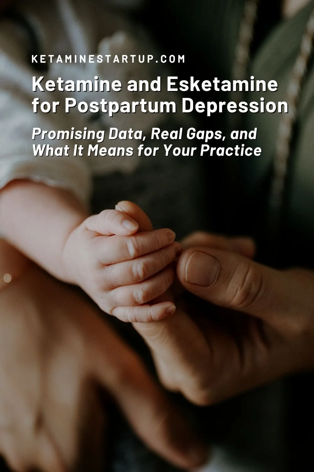 Blog post cover for "Ketamine and Esketamine for Postpartum Depression: Promising Data, Real Gaps, and What It Means for Your Practice" featuring a close-up of a baby gripping an adult's finger.