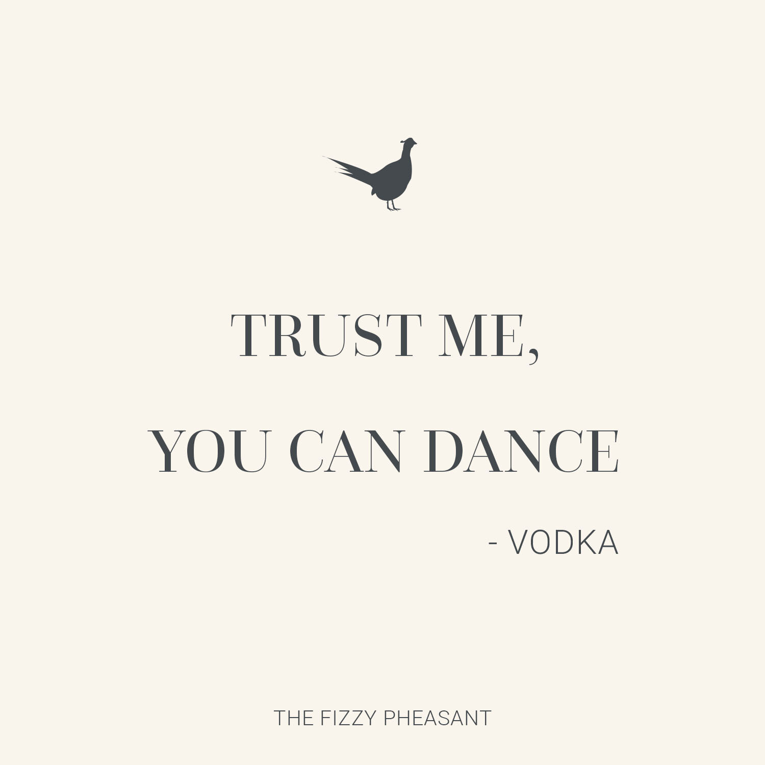 TRUST ME YOU CAN DANCE QUOTE - The Fizzy Pheasant.jpg