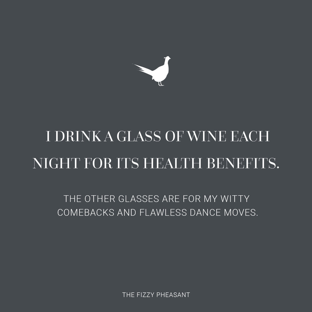 I drink a glass of wine each night for its health benefits.jpg