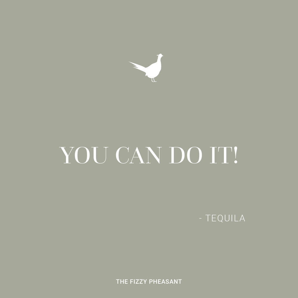 You can do it - Tequila.jpg