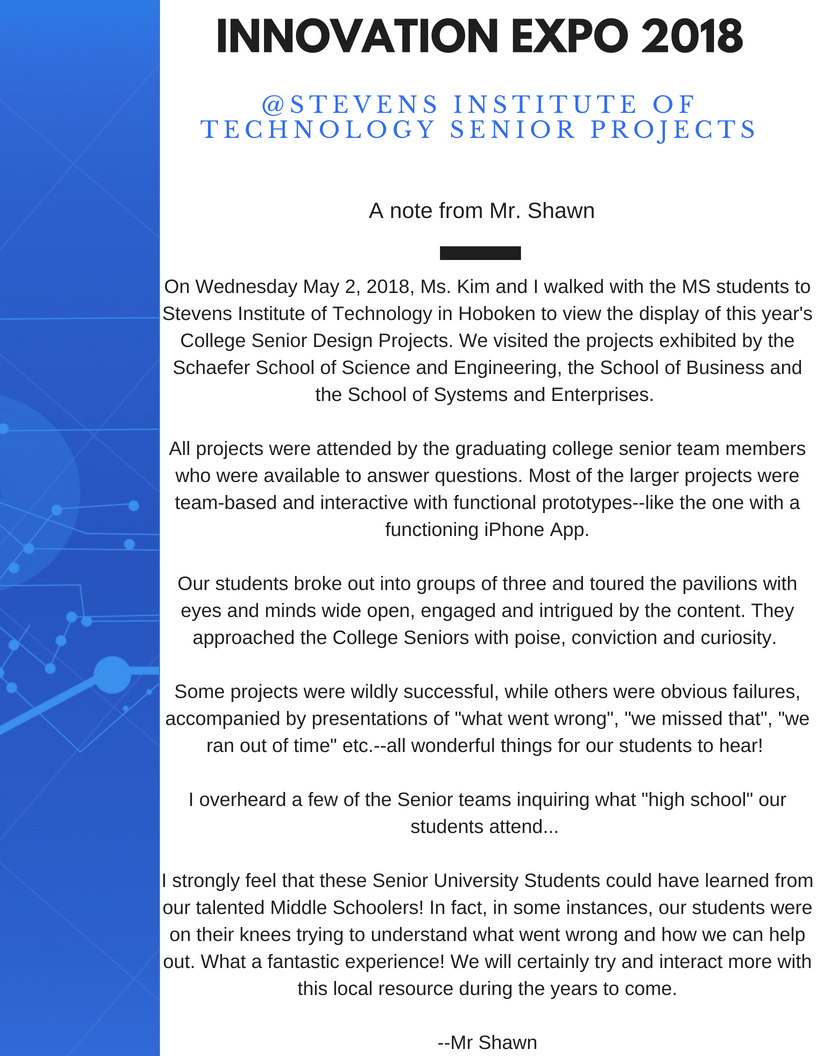 Innovation Expo 2018 - Stevens Institute of Technology Senior ProjectsOn Wednesday May 2, 2018, Ms. Kim and I walked with the MS students to Stevens Institute of Technology in Hoboken to view the display of this year.jpg