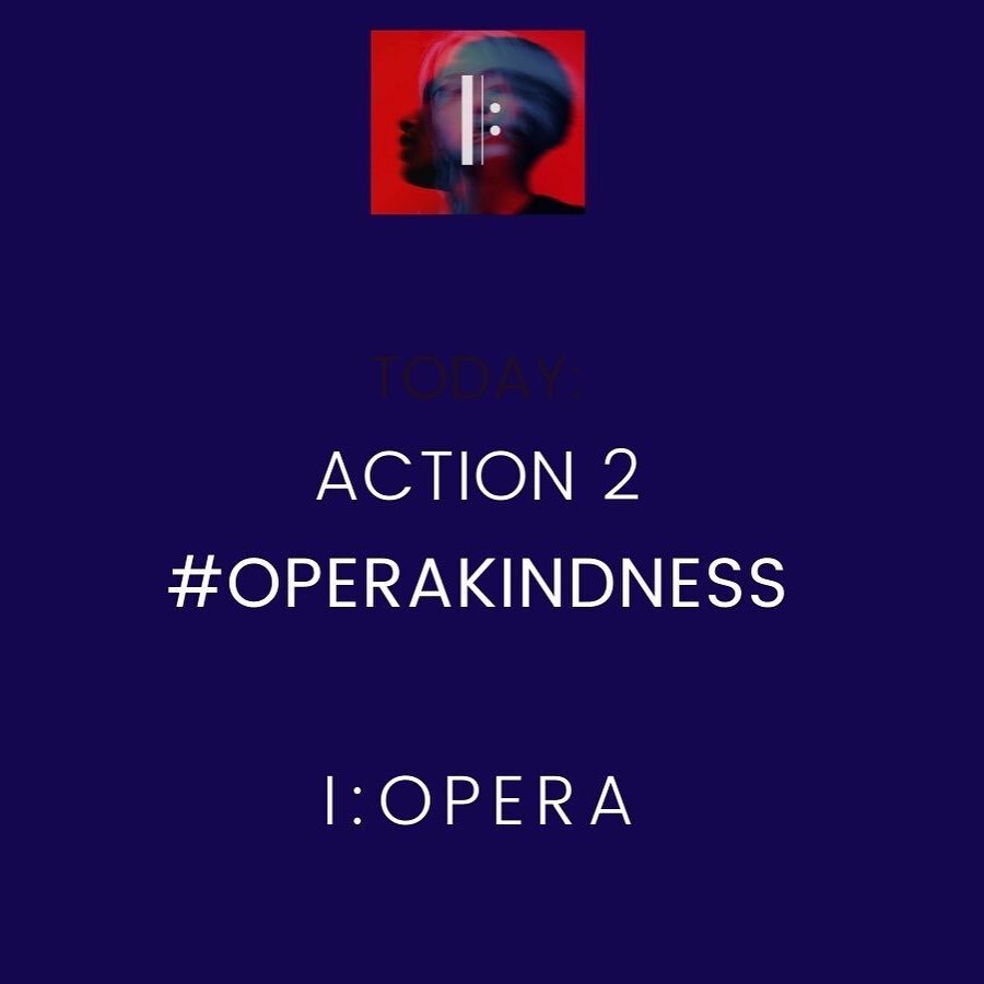 Happy Tuesday! This week we&rsquo;re launching #operakindness as part of our 2nd ACTION with I:OPERA
For more info: iopera.org/kindness
.
.
.
#iopera #operakindness #opera #operasingersofinstagram #singfluencer #opermakers #independents #change #acti