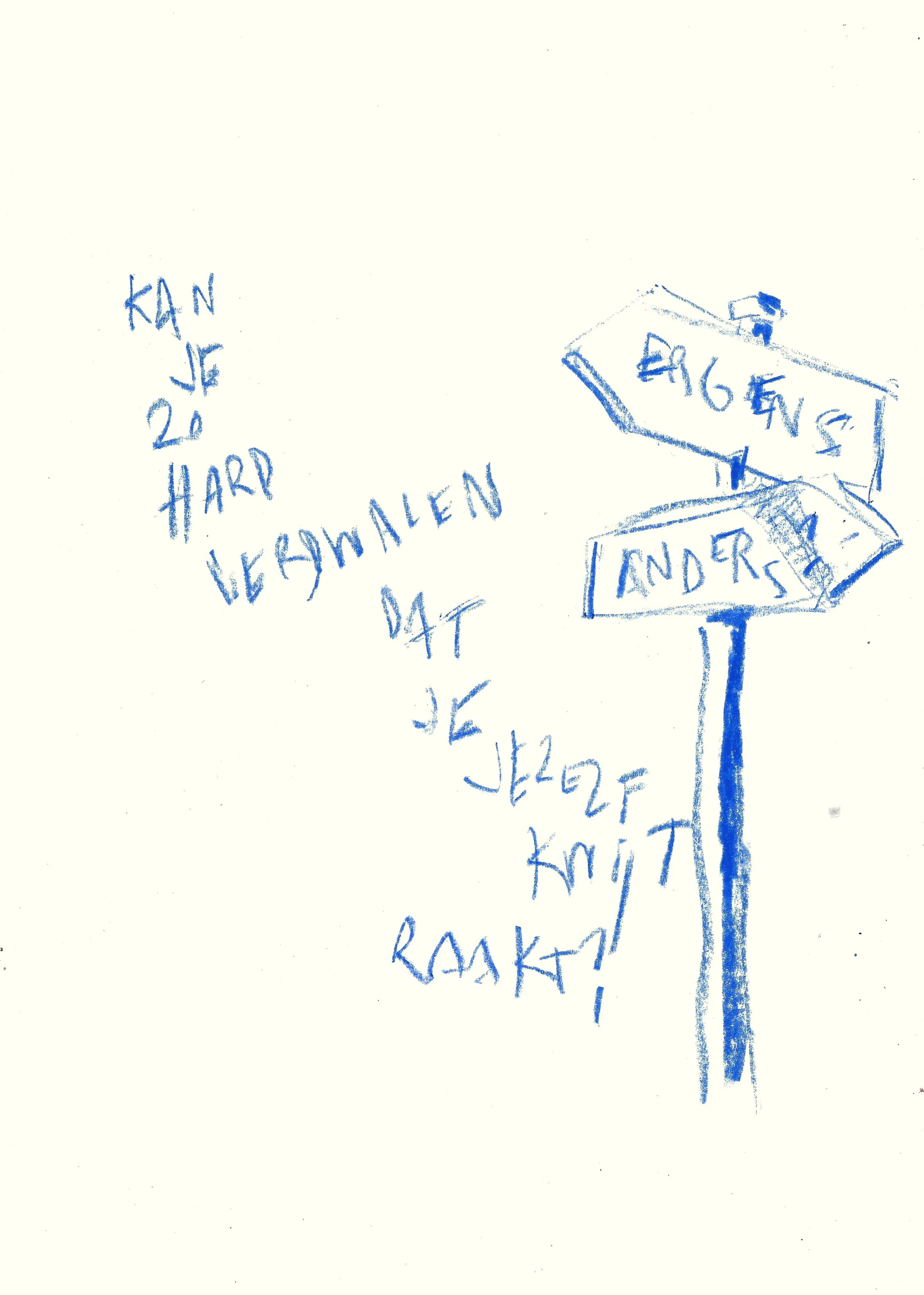 kan je zo hard verdwalen?
 
oliepastel op papier
 
21 x 29,7 cm
 
€ 200,-