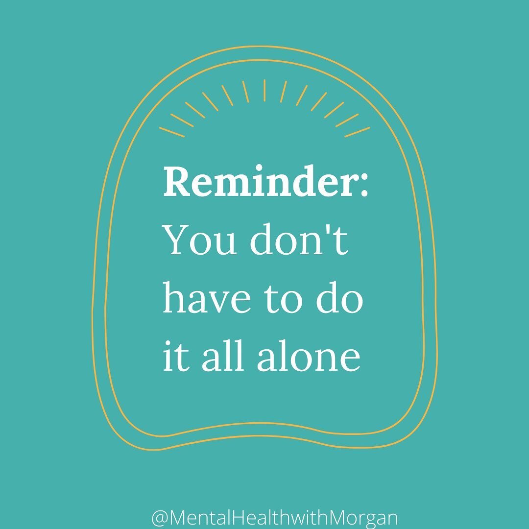 Self-disclosure time! Even as a therapist I fall into the trap of thinking I can handle everything all by myself. I had been putting off setting up an appointment to return to my own therapy because that little voice kept telling me I was fine and co