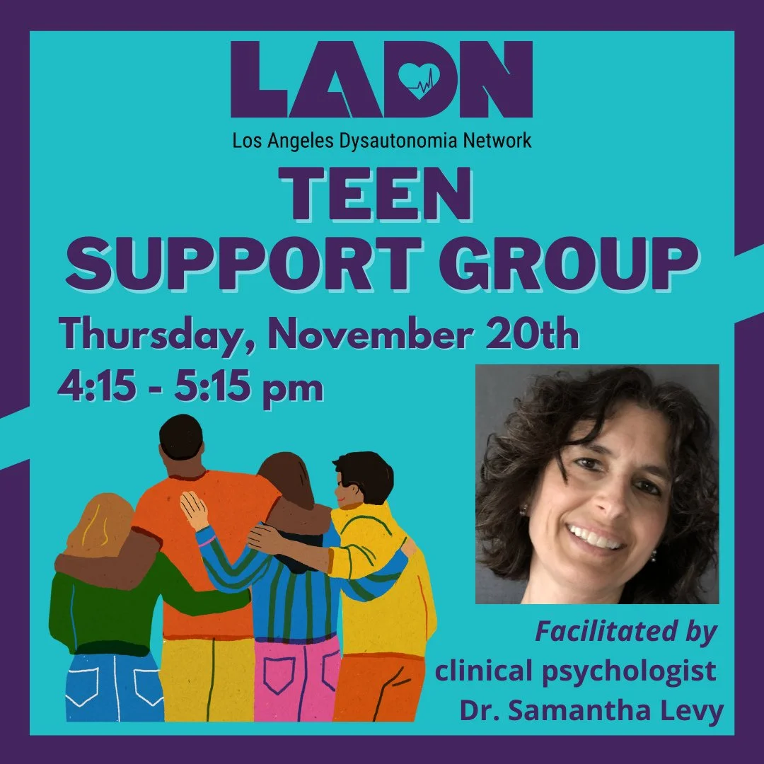 LADN's teen support group will be meeting next week on Thursday, November 20th, 4:15-5:15pm! We welcome all teens (13-19) living with dysautonomia to join us! This group is facilitated by clinical psychologist Dr. Samantha Levy. ⁠
⁠
**Advance sign up