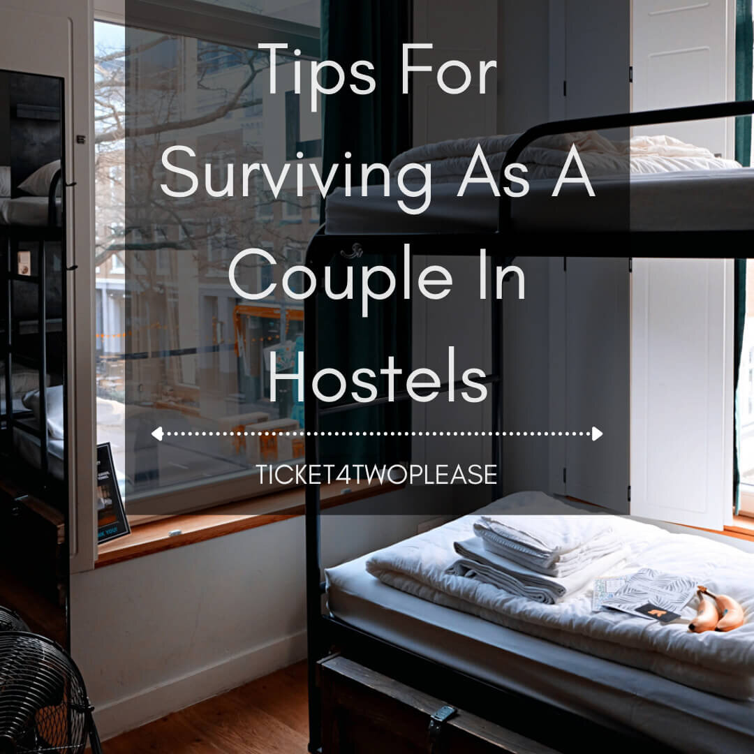 Tips For Surviving As A Couple In Hostels