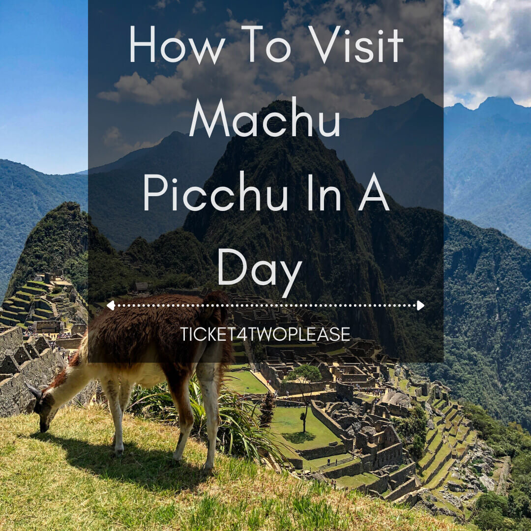 How To Visit Machu Picchu In A Day