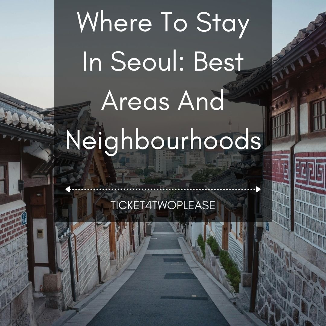 Where To Stay In Seoul: Best Areas And Neighbourhoods