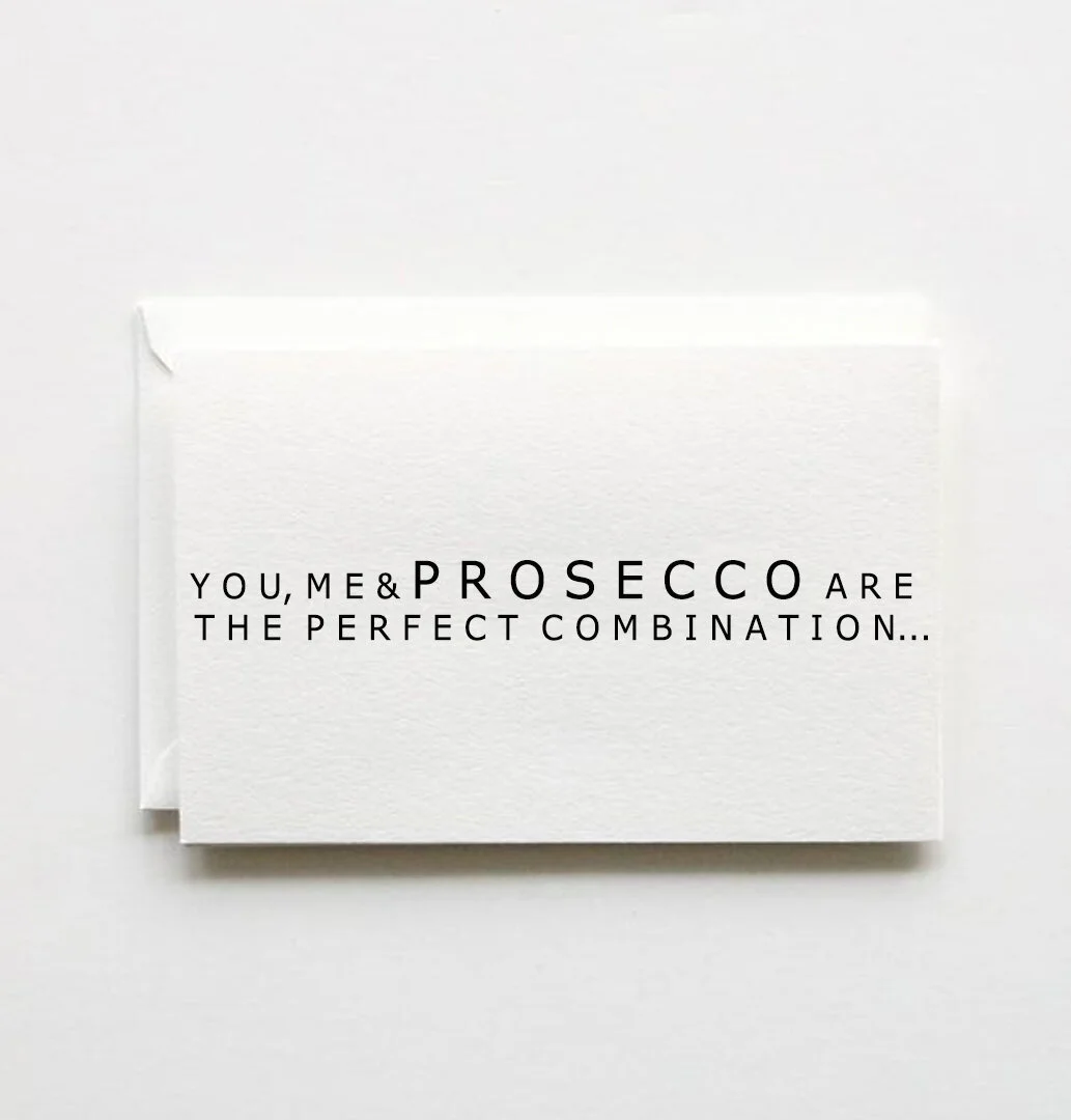 you, me and PROSECCO are the perfect combination