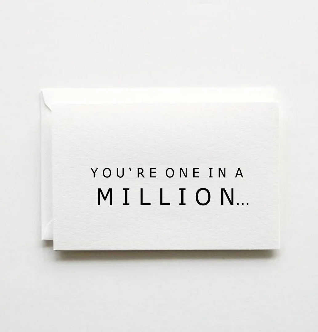 you're one in a MILLION