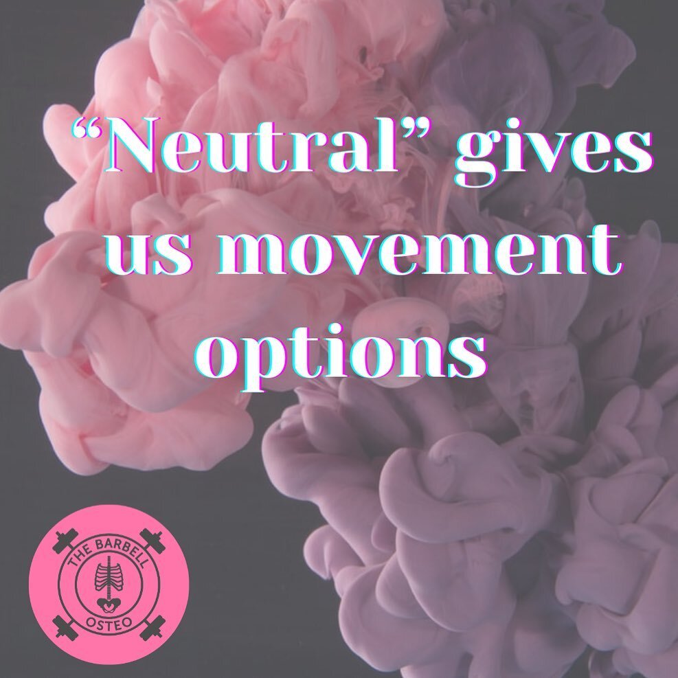 Neutral is a range, not an action. 

Accessing neutral enables us to begin a movement &amp; travel through an entire spectrum. 

Extension isn&rsquo;t bad.  Flexion isn&rsquo;t bad. They&rsquo;re just options. 

But you cannot access those options if