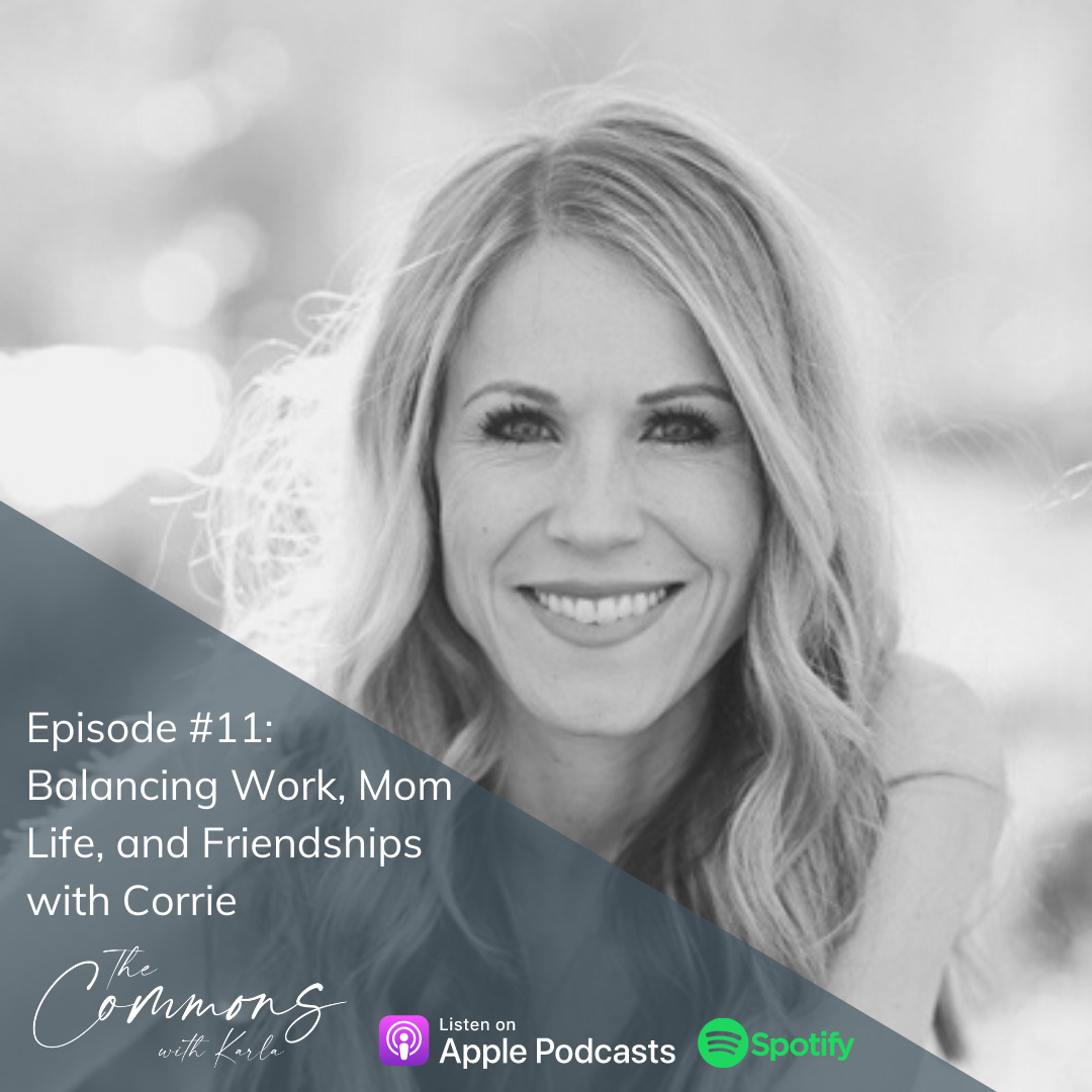 #11: Balancing Work, Mom Life, and Friendships with Corrie
