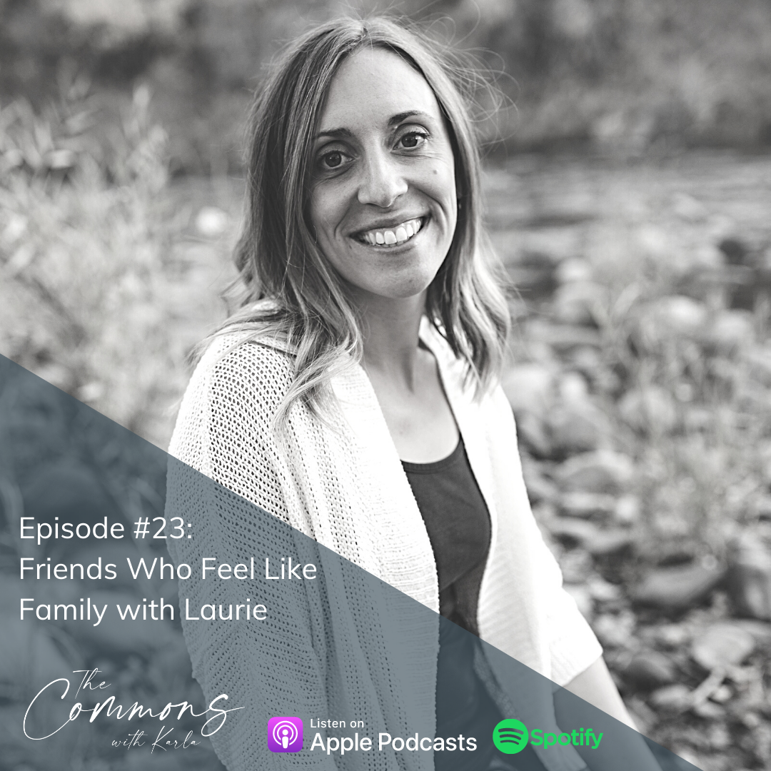 #23: Friends Who Feel Like Family with Laurie