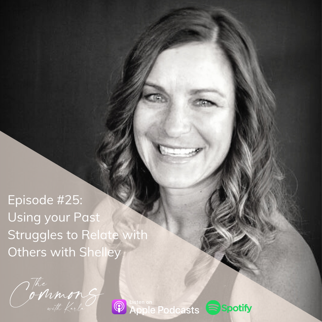 #25: Using Your Past Struggles to Relate with Others with Shelley