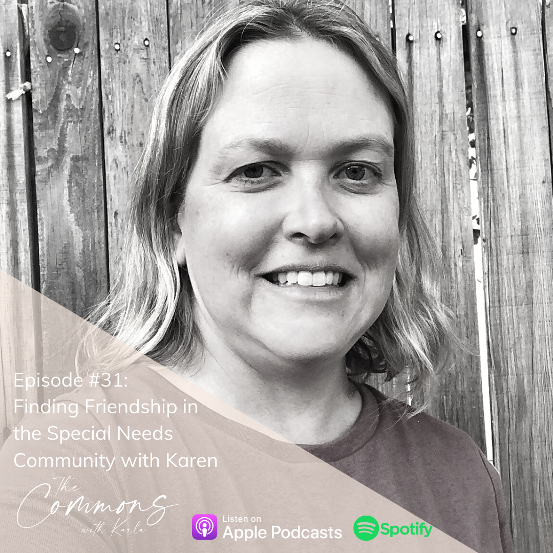 #31: Finding Friendship in the Special Needs Community with Karen