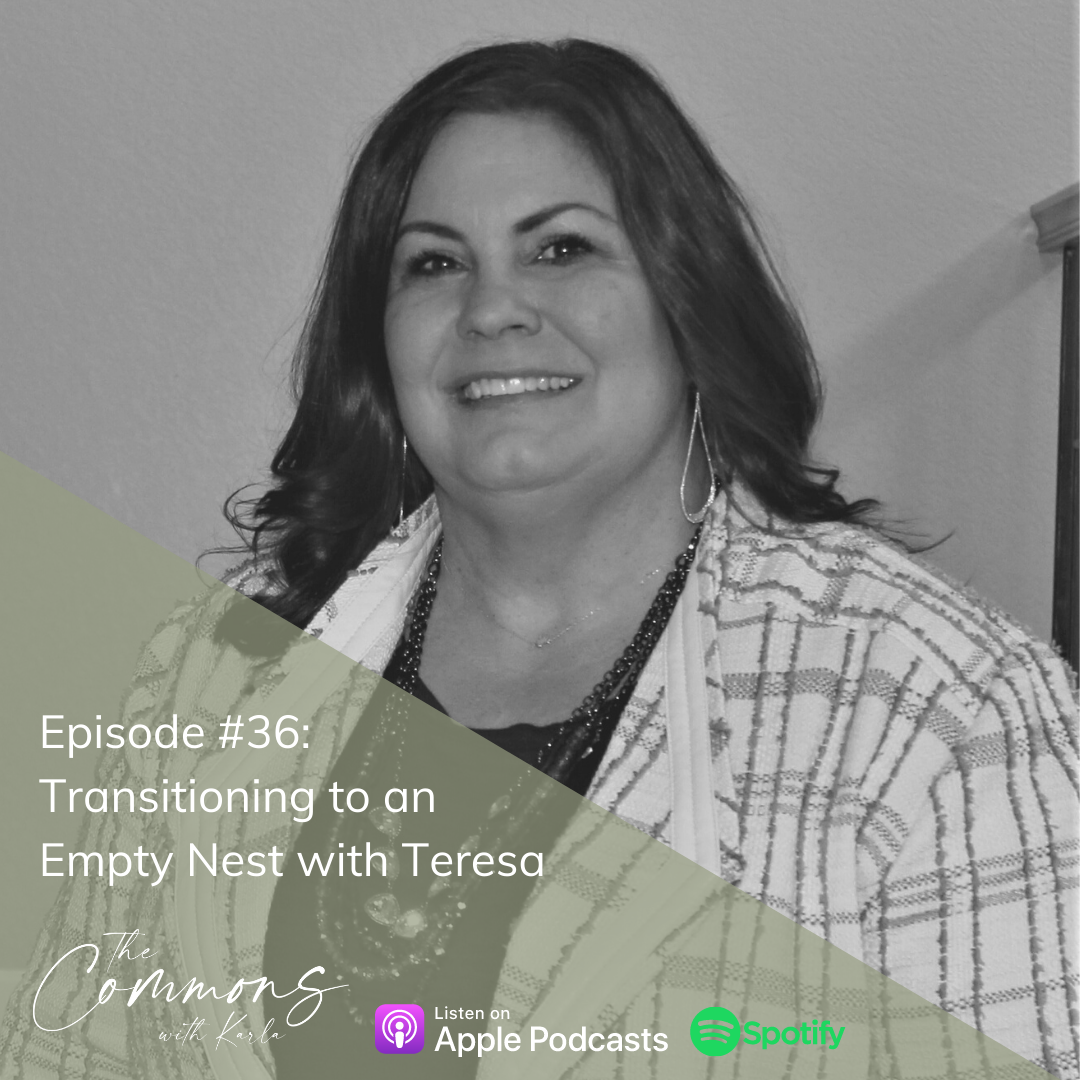 #36: Transitioning to an Empty Nest with Teresa