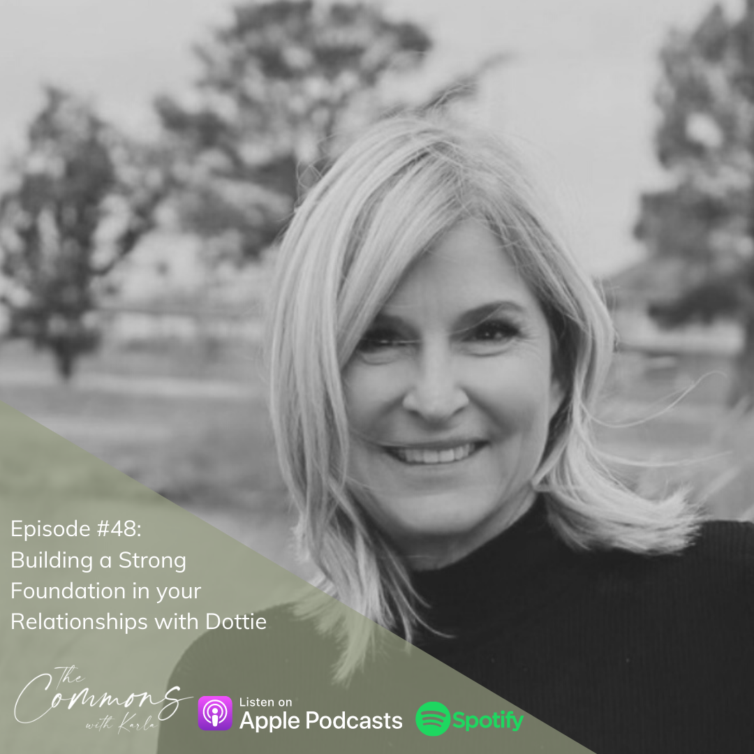 #48: Building a Strong Foundation in your Relationships with Dottie