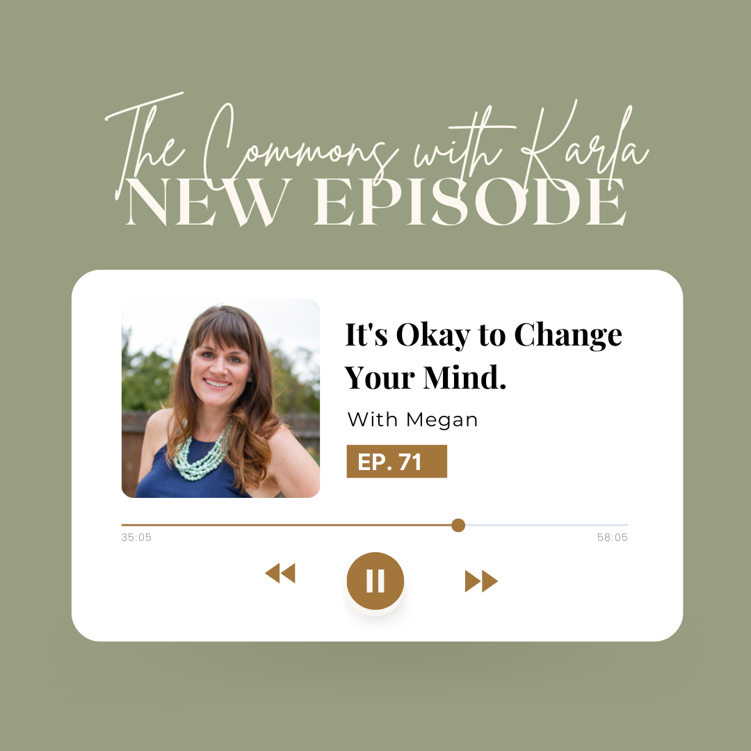 #71: It’s Okay to Change Your Mind with Megan