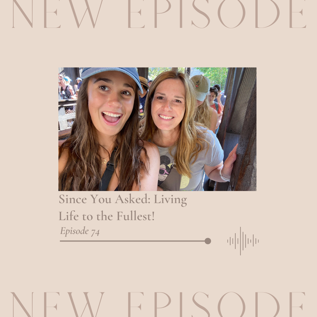 #74: Since You Asked: Living Life to the Fullest!