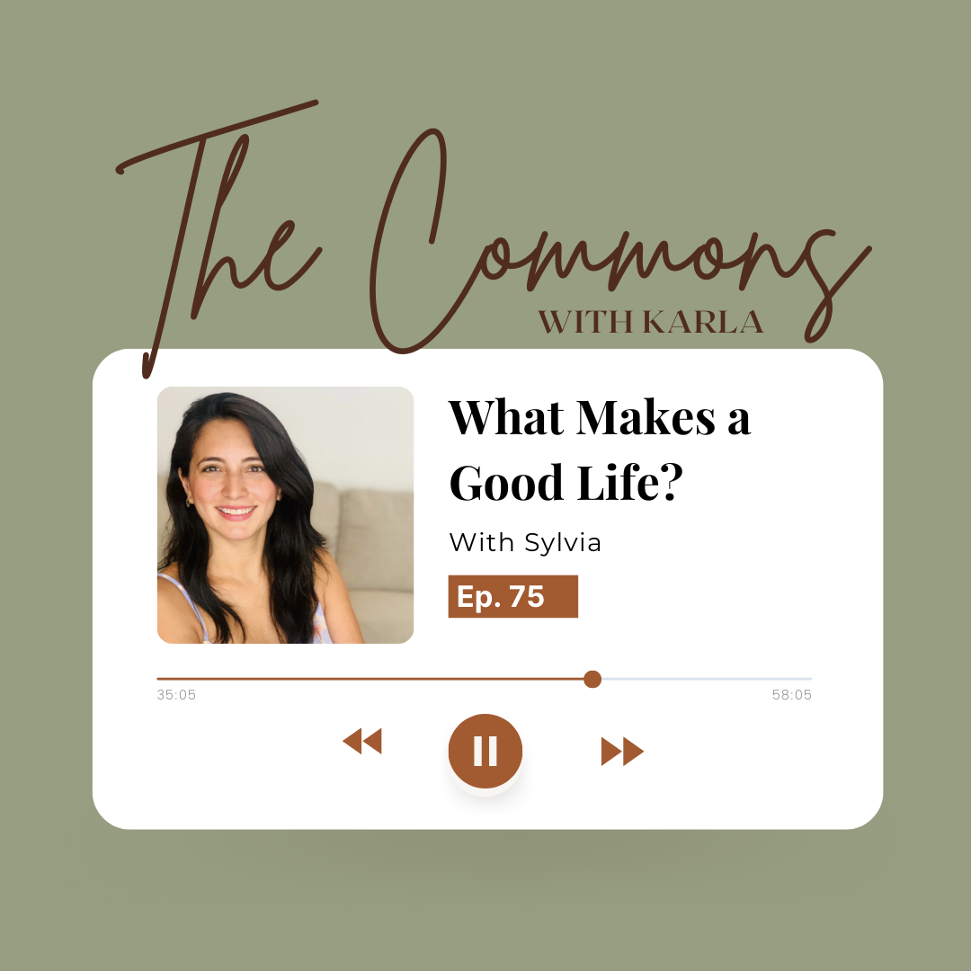 #75: What Makes a Good Life? With Sylvia