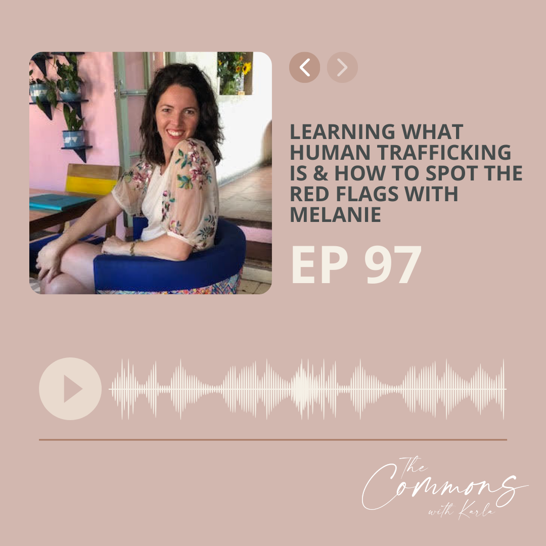 #97: Learning what Human Trafficking is &amp; How to Spot the Red Flags with Melanie