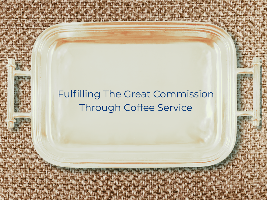 Fulfilling The Great Commission Through Coffee Service