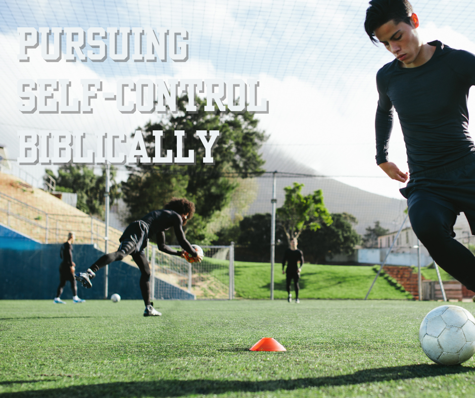 Pursuing Self-Control Biblically