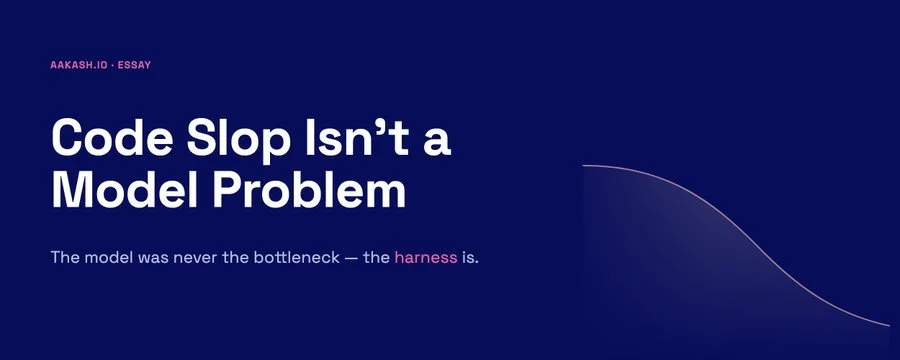 Code Slop Isn't a Model Problem, It’s a Harness Problem