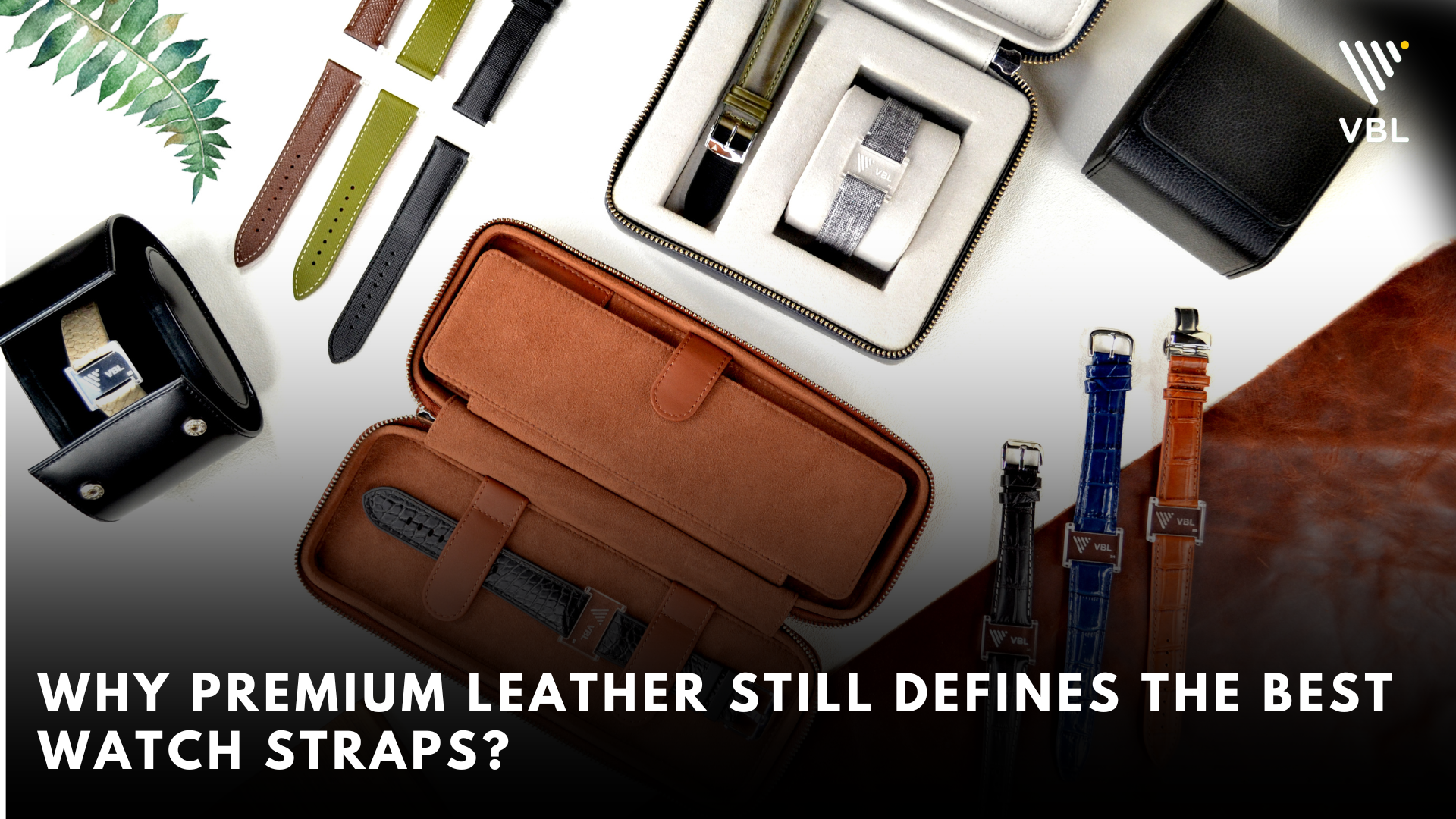 Why Premium Leather Still Defines the Best Watch Straps