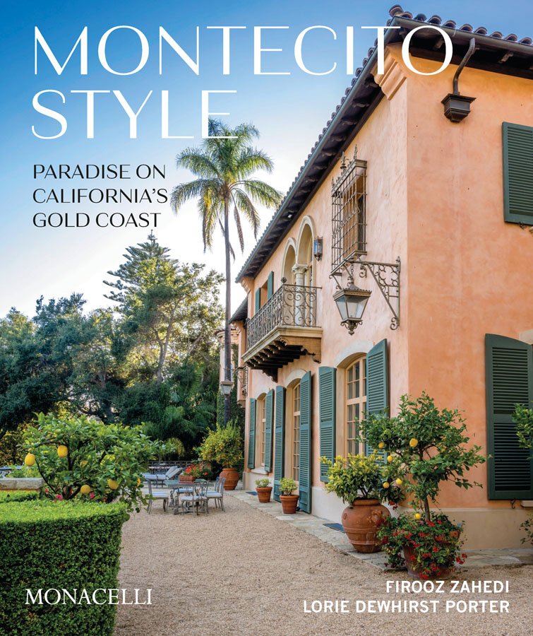 Montecito Style: Paradise on California’s Gold Coast