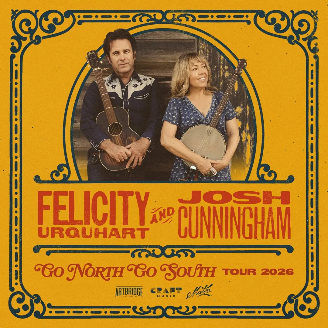 Felicity Urquhart & Josh Cunningham “Go North Go South Tour”