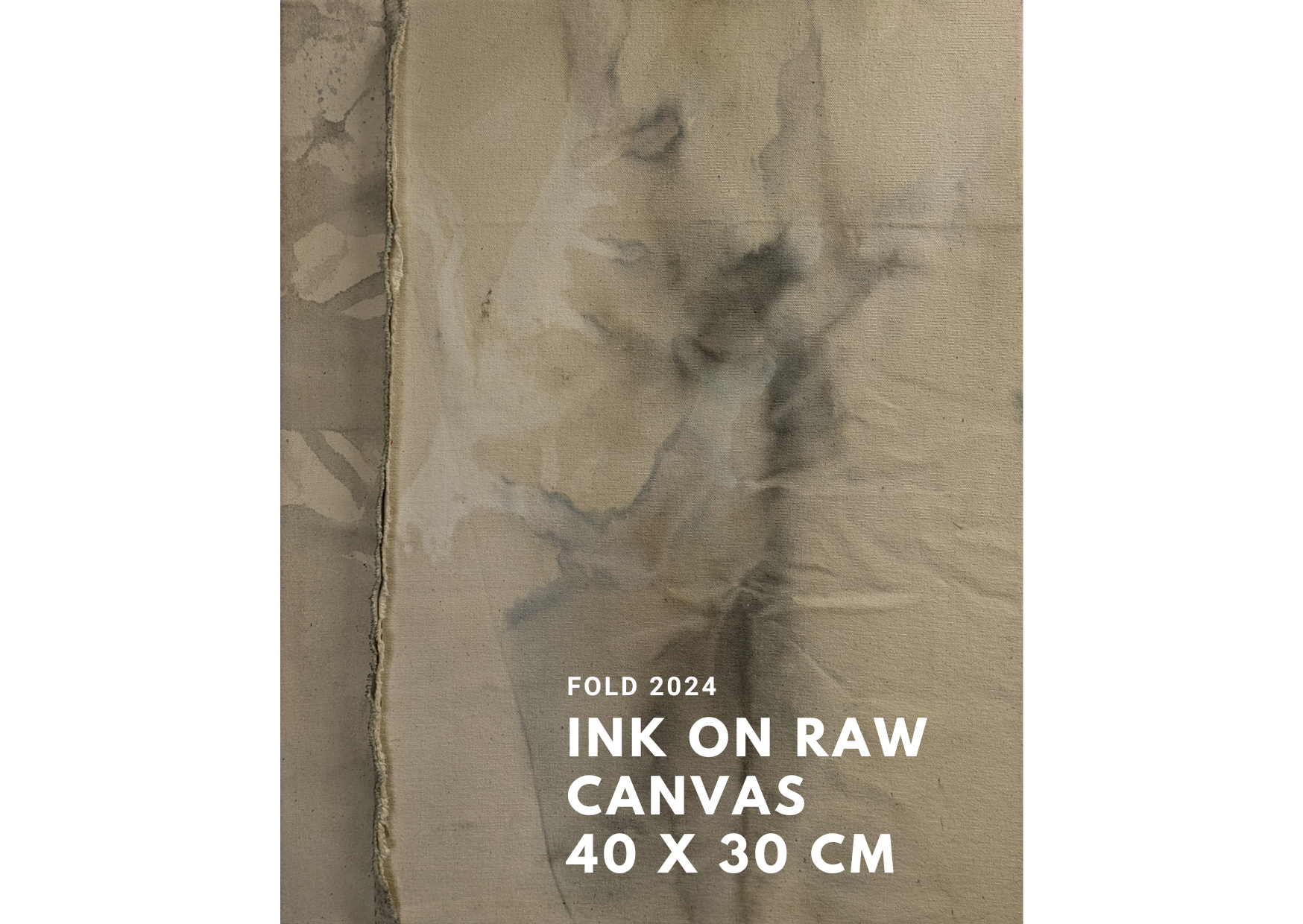 Fold 2024
Ink on raw canvas
40 x 30 cm