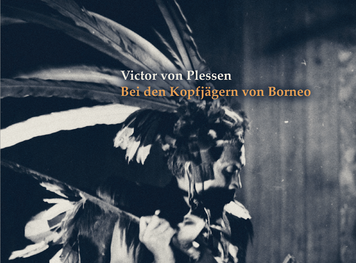 BUCHPREMIERE: Bei den Kopfjägern von Borneo –&nbsp;Ein Reisetagebuch von 1936