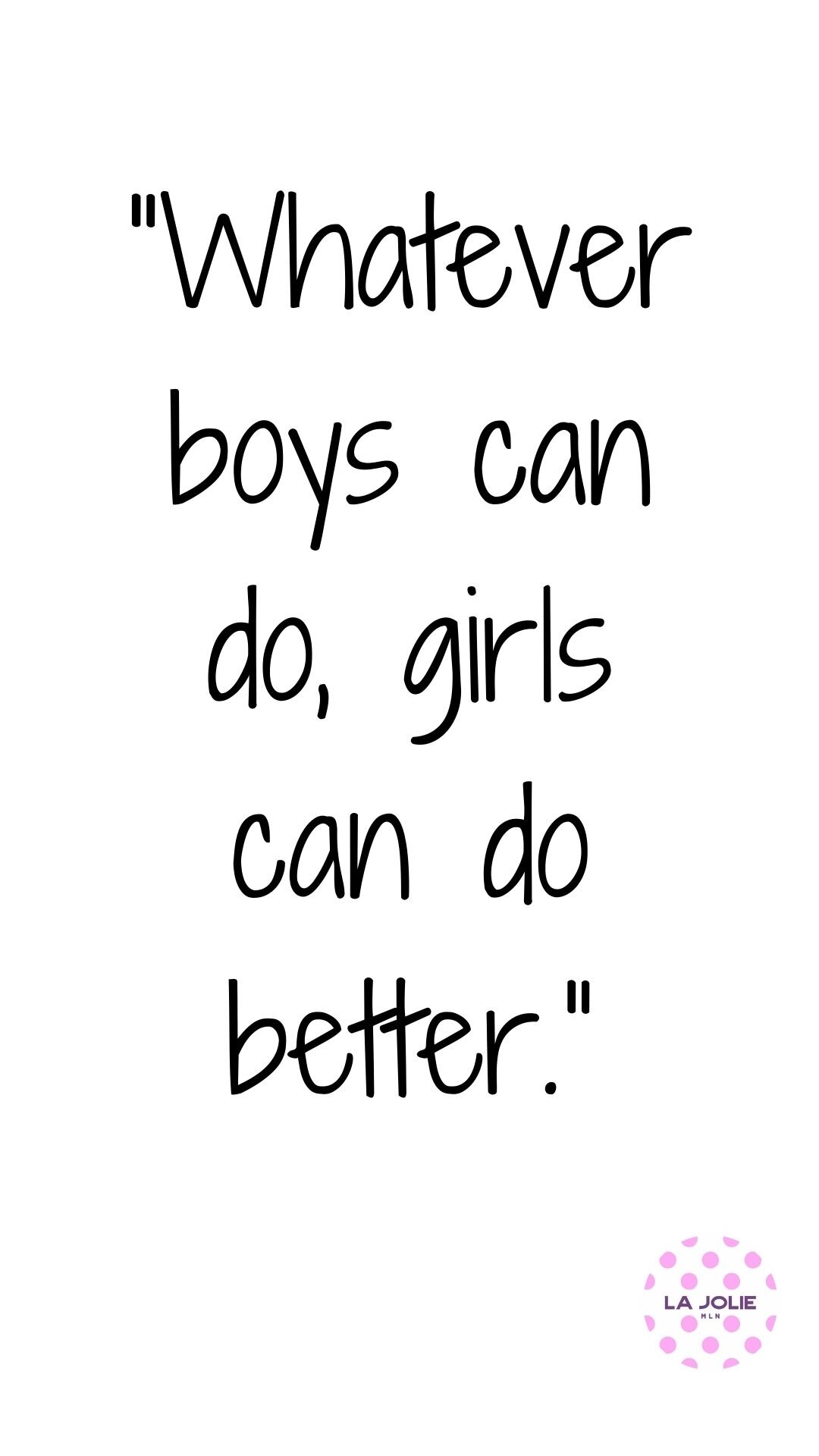 Whatever-boys-can-do-girls-can-do-better.jpg