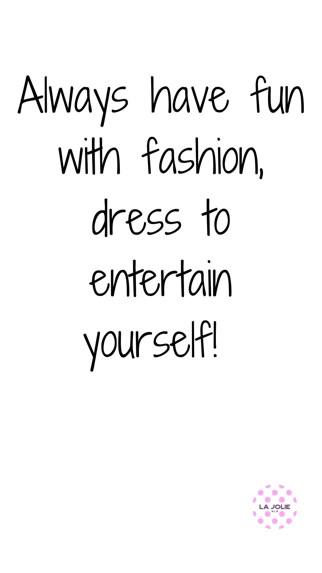 Always have fun with fashion, dress to entertain yourself!.jpg