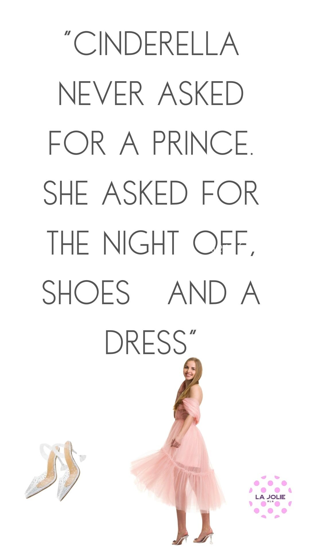 Cinderella never asked for a prince. She asked for the night off and a dress.jpg