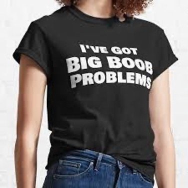 I Got Big Boobs T-shirt 