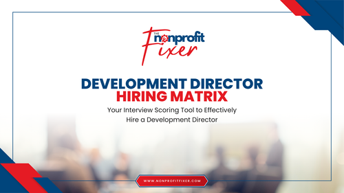Development Director Hiring Matrix — The Nonprofit Fixer