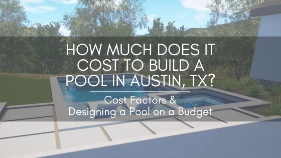 Cost guide graphic for building a pool in Austin, TX by Pool Sharp