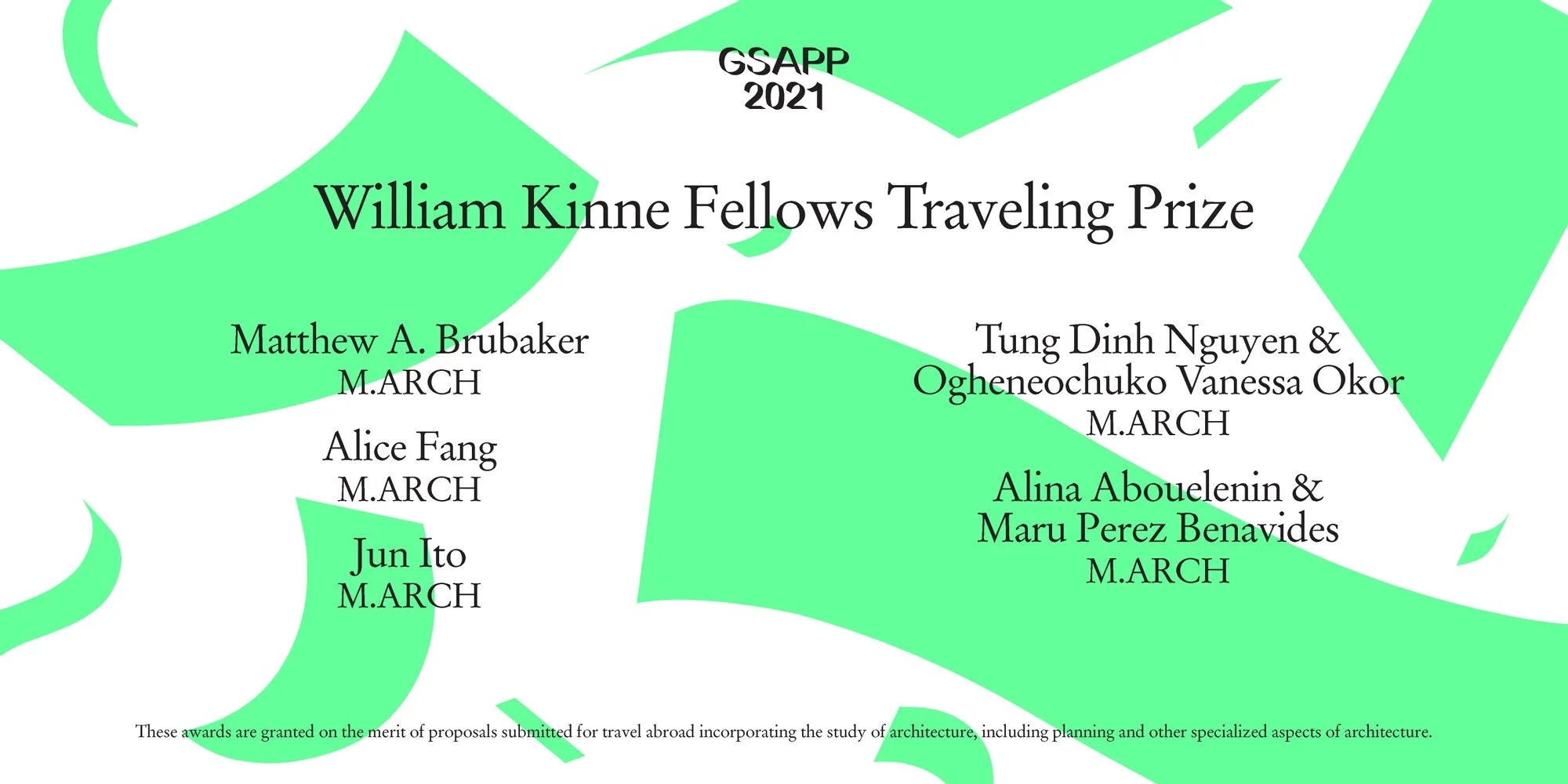 Apr 2021 - Awardee of the William Kinne Fellows Traveling Prize at Columbia GSAPP, granted on the merit of proposals submitted for travel abroad incorporating the study of architecture.