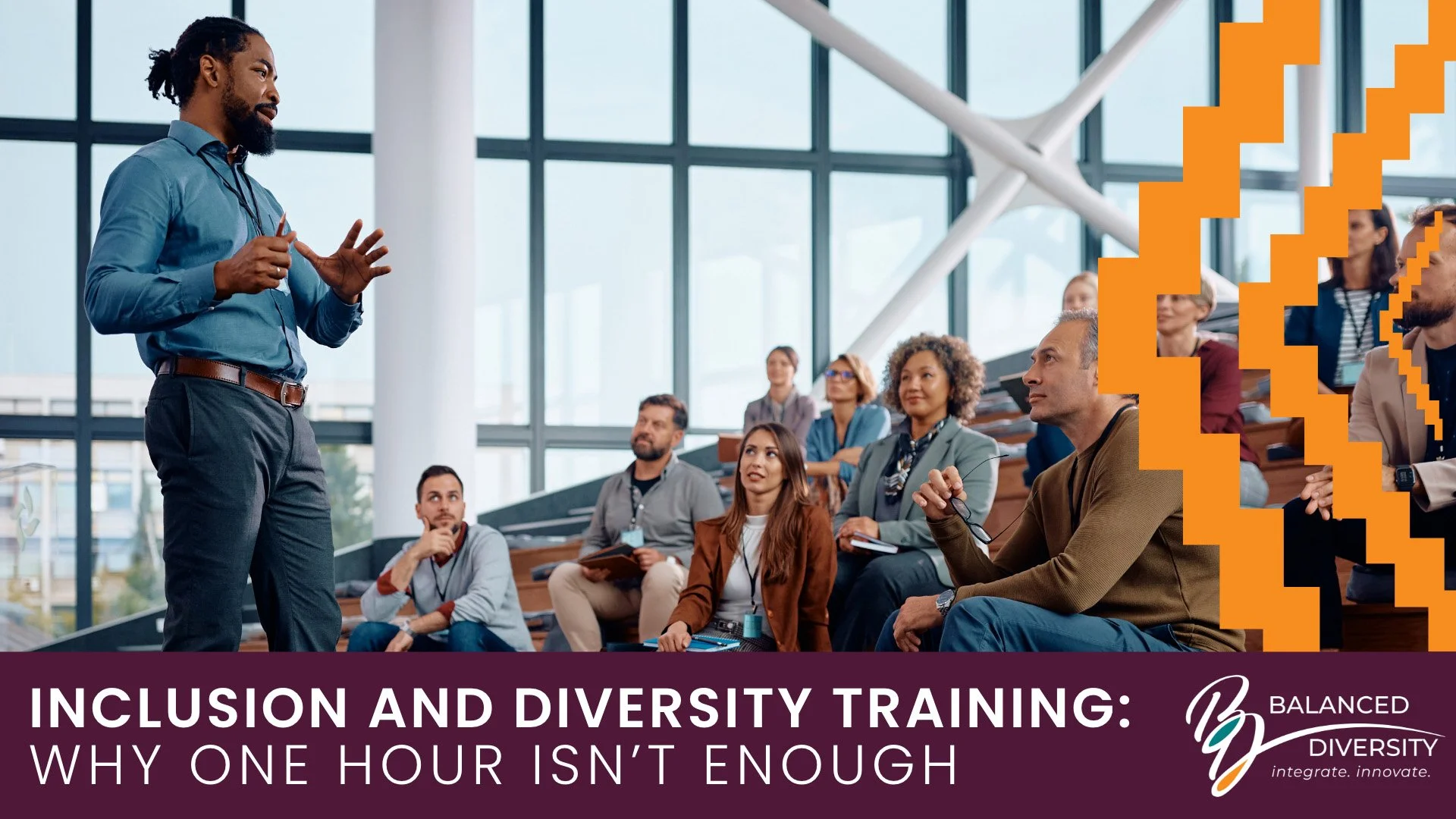 Inclusion and Diversity Training: Why One Hour Isn’t Enough