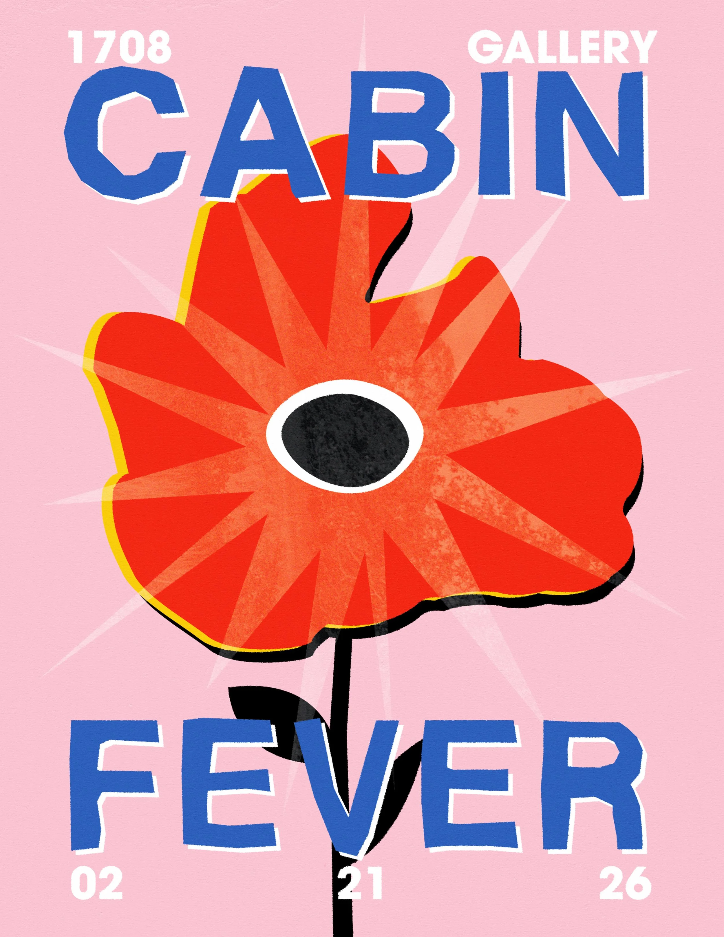 A colorful graphic promoting a casino event called 'Cabin Fever' with a bright pink background. It features a stylized red-orange flower with a black center, resembling a poppy, and large blue text that reads 'CABIN.' Above 'CABIN,' smaller pink text says '1708' and 'GALLERY,' while below, the dates '02,' '21,' and '26' are displayed in pink.