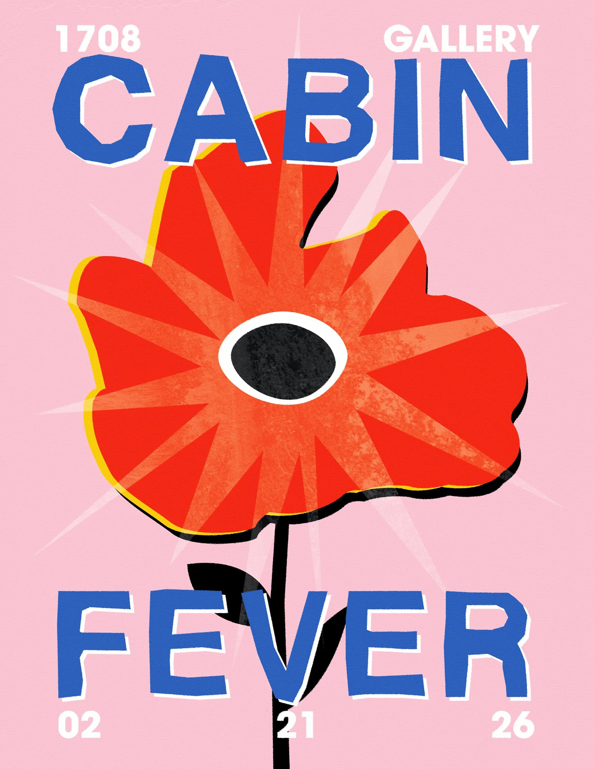 A poster with a pink background features a stylized red poppy flower with a black center and yellow outline. The flower overlaps with text that reads, '1708 GALLERY CABIN FOREVER,' with the words in bold blue and white letters and the numbers '02 21 