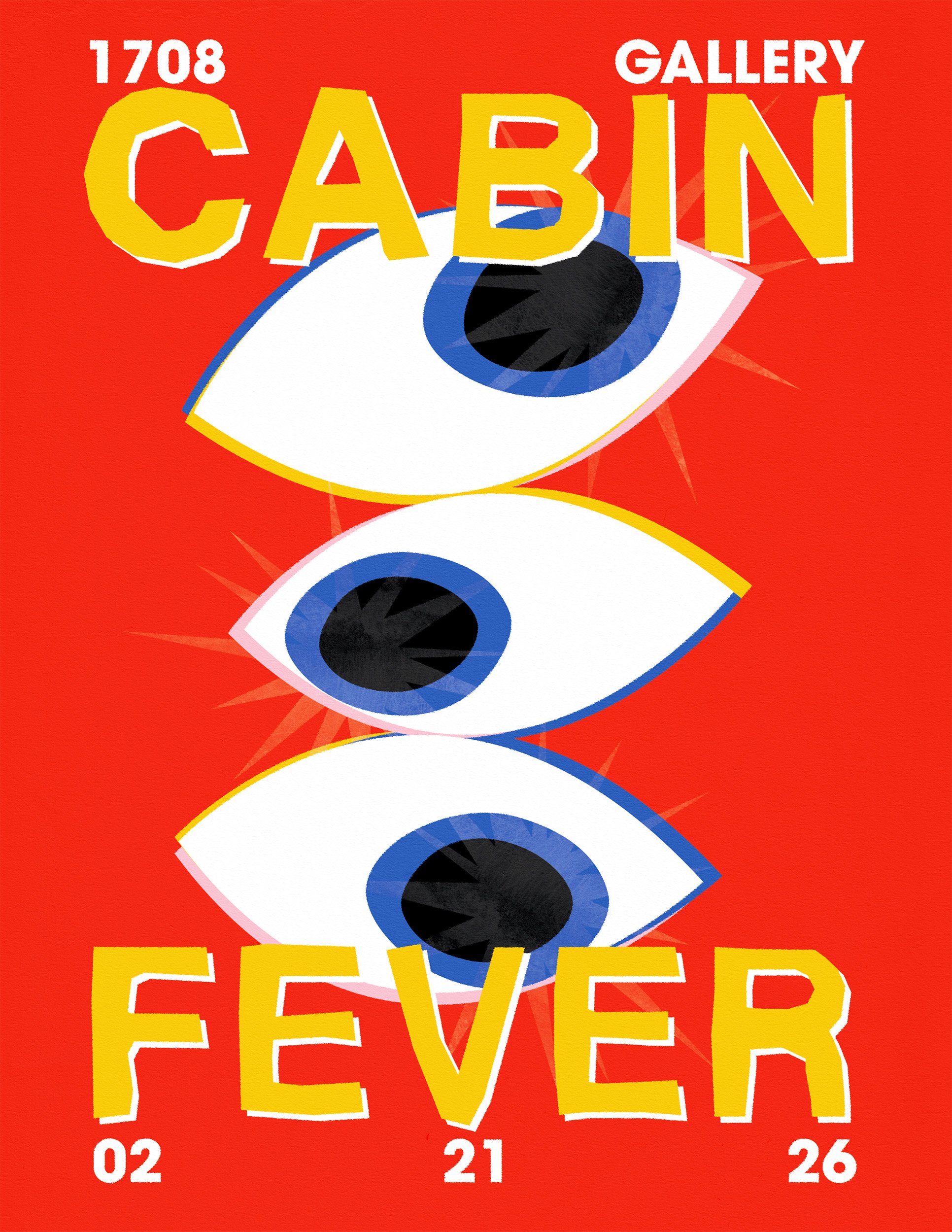 Red poster advertising the 1708 Gallery's CABIN Featured event, scheduled for February 2nd, 21st, and 26th, with a stylized illustration of eyes and bold yellow text.