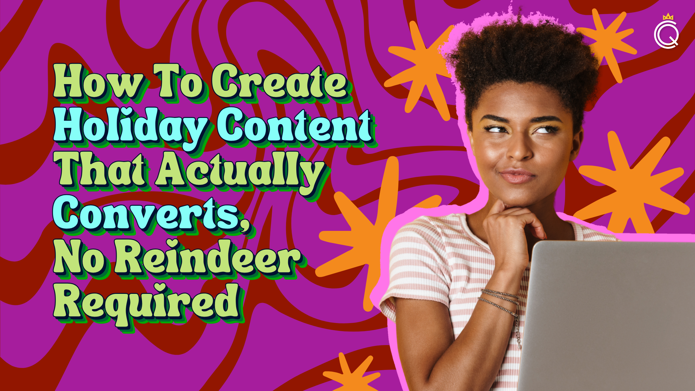 How To Create Holiday Content That Actually Converts, No Reindeer Required
