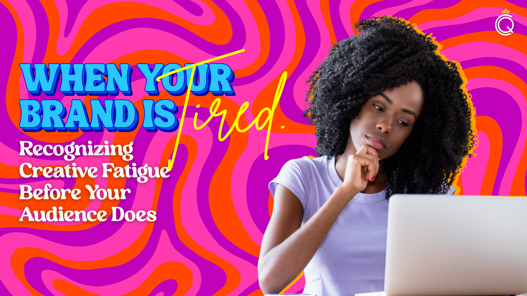 When Your Brand Is Tired: Recognizing Creative Fatigue Before Your Audience Does