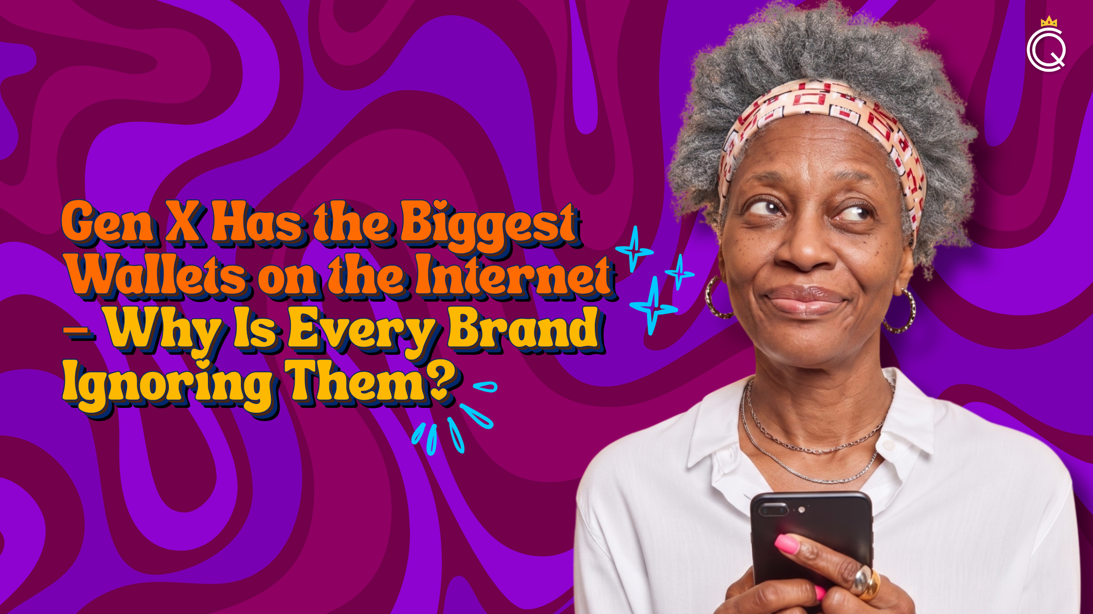 Gen X Has the Biggest Wallets on the Internet — Why Is Every Brand Ignoring Them?