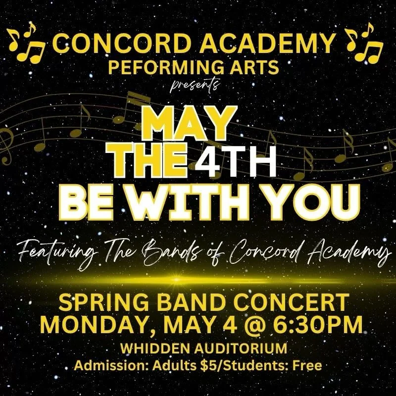 🎶MAY THE 4TH BE WITH YOU🎶
Spring Band Concert
Monday, May 4th at 6:30 p.m.
Adult admission - $5
Student admission - free
